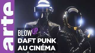 Daft Punk au cinéma  Blow Up  ARTE [upl. by Wendt898]