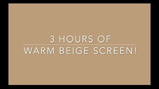 3 hours of Warm Beige Screen [upl. by Nigrom]