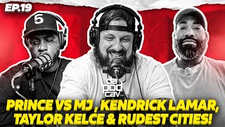 PRINCE vs MJ KENDRICK LAMAR TAYLOR KELCE amp RUDEST CITIES  EP 19 w MONTE GILL [upl. by Nirehtac372]