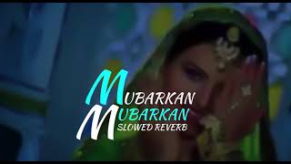 MUBARKAN MUBARKANSLOWED REVERB filmigaane [upl. by Zildjian778]