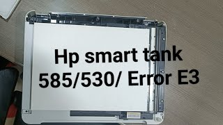 Hp Smart tank 585530 Error E3 Part 1 [upl. by Imefulo578]