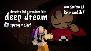 AKU GAMBAR FNF Step Right Up Adventure Isle  DEEP DREAM di ROBLOX Spray Paint [upl. by Atnahs]