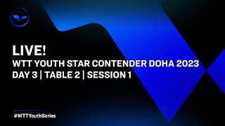 LIVE  T2  Day 3  WTT Youth Star Contender Doha 2023  Session 1 [upl. by Nagaet315]