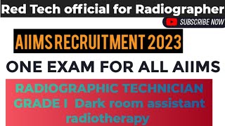 Aiims Recruitment 2023  Radiographic technician Grade I  DARK room assistant  Radiotherapy [upl. by Ellehcor668]