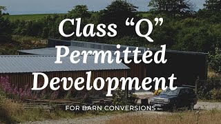 Class Q Permitted development in England and Scotland  barn conversions [upl. by Pillsbury]