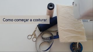 Como começar a costurar  aula para iniciantes [upl. by Remot415]