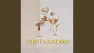 Can We Do Better [upl. by Beacham]