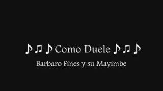 ♪♫♪ Como Duele ♪♫♪ Barbaro fines y su Mayimbe [upl. by Adev]