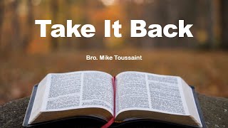 Take It Back  Bro Mike Toussaint 51224 [upl. by Kosse869]