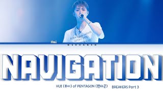 HUI 후이 of PENTAGON 펜타곤  Navigation BREAKERS Part 3 HanRomEng Color Coded Lyrics [upl. by Bloomer]