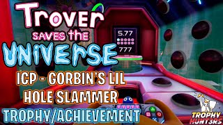 Trover Saves The Universe  ICJ  Gorbins Lil Hole Slammer TrophyAchievement [upl. by Izaak]