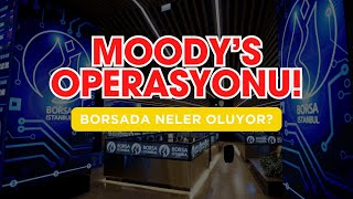 MOODYS OPERASYONU BORSADA NELER OLUYOR [upl. by Sigismondo]