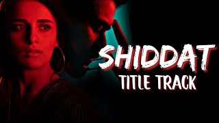 Shiddat l Title Track l New Hindi Song [upl. by Quiteri13]