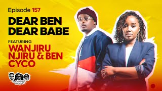 MIC CHEQUE PODCAST  Episode 157  Dear Ben dear babe FEAT WANJIRU NJIRU amp BEN CYCO [upl. by Lattonia]