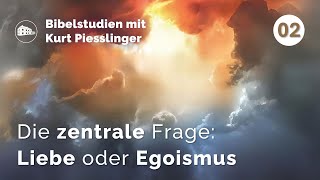 Die zentrale Frage Liebe oder Egoismus  Kurt Piesslinger  Bibelstudien Lektion 2 [upl. by Ludovico]