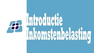 H7  Introductie Inkomstenbelasting [upl. by Arhsub936]