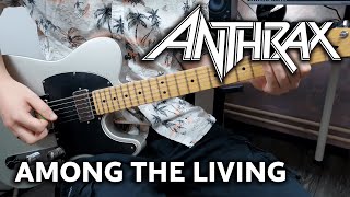 Anthrax  Among the Living  Guitar Cover [upl. by Roderigo]