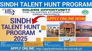 Sindh Talent Hunt Program 2025  Sukkur IBA University  Apply Now  Admission Open  Scholarship ☺ [upl. by Odnanreh725]