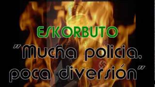 Eskorbuto  Mucha policia poca diversionavi [upl. by Oznerol]