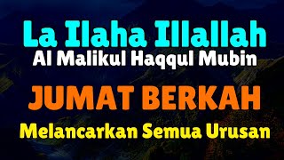 Laa ilaha illallah al malikul haqqul mubin 100x Melancarkan Semua Urusan [upl. by Olinde]