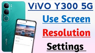 Vivo Y300 5G Use Screen Resolution Settings l Vivo Y300 5G Screen Resolution Setting Kaise Use Kren [upl. by Payne]