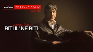 Zdravko Colic  Biti il ne biti  Audio 2003 [upl. by Baptlsta]