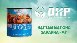 REVIEW hạt hỗn hợp tẩm mật ong SAVANNA ORCHARDS HONEY ROASTED NUT MIX của MỸ [upl. by Goldshell148]