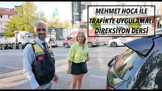 MEHMET HOCA İLE TRAFİKTE UYGULAMALI DİREKSİYON DERSİ [upl. by Netta]