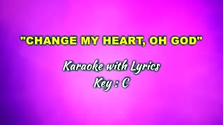 CHANGE MY HEART O GOD quotKaraokequot Key  C [upl. by Christalle]