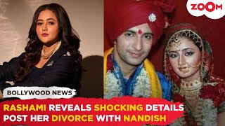 Rashami Desai reveals SHOCKING details post divorce with Nandish Sandhu I was on the road [upl. by Hakeber]