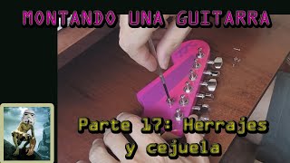 Montando una guitarra eléctrica  Parte 17 Herrajes y cejuela [upl. by Leahkim]