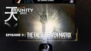 TriUnity Series with Dr Shmuel Asher Episode 5 The False Heaven Matrix [upl. by Owades]