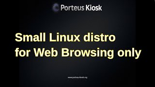 Porteus Kiosk  Small browser based Linux distro boot and install [upl. by Nehttam]