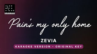 Pains my only home  Zevia Original Key Karaoke  Piano Instrumental Cover with Lyrics [upl. by Dleifrag]