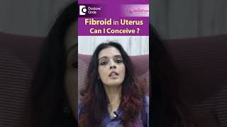 How can Fibroid affect your Conception Huge Fibroid amp Pregnancy  DrShwetha AnandDoctors Circle [upl. by Aicenet294]