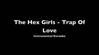 The Hex Girls ft Crush  Trap Of Love KaraokeInstrumental [upl. by Figone]