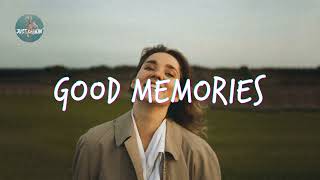 Good Memories  Songs that bring back one of your best memories ever [upl. by Gunar350]