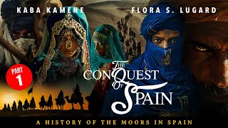 The Conquest of Spain  A History of the Moors in Spain Kaba Kamene amp Flora S Lugard Pt 1 [upl. by Betty]