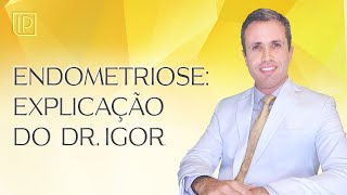 Endometriose Sintomas Diagnóstico Tratamento e Cirurgia  Explicação do Especialista [upl. by Enyaht188]