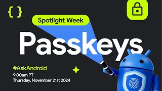 Passkeys AskAndroid  Spotlight Week [upl. by Eitnom829]