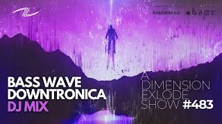 Dark Bass Downtronica DJ Mix  A Dimension Explode Show 483 [upl. by Sib]