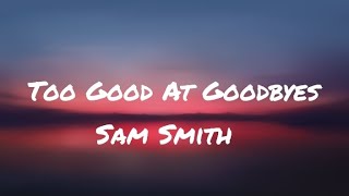 Sam Smith  Too Good At Goodbyes Lyrics [upl. by Frieda]