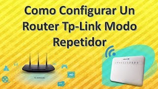 Como Configurar Un Router TpLink Modo Repetidor [upl. by Schlessel342]