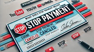 What is Stop Payment  Understanding the Banking Term [upl. by Jacquet363]