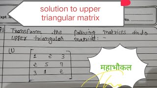 transform the following Matrix into upper triangular matrix matrix [upl. by Klotz740]