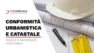 Conformità urbanistica e catastale perchè è importante verificarla [upl. by Aitnic]