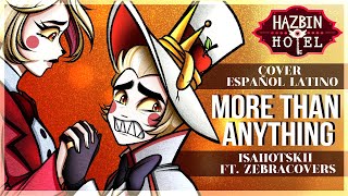 MORE THAN ANYTHING  Hazbin Hotel  Cover Español Latino por isahotskii amp ElZebrita [upl. by Rambort]