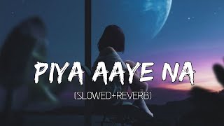 Piya Aaye Na SlowedReverb Tulsi Kumar  KK  Instagram Lofi  Lyrics  Musical Reverb [upl. by Bradford]