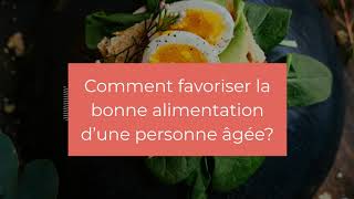 Comment favoriser la bonne alimentation d’une personne âgée [upl. by Cressida]