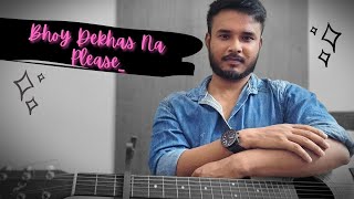 Bhoy Dekhas Na Please  Cover By Diganta  Hawa Bodol  Guitar Chords  Arjit Singh Agnee Sunidhi [upl. by Najram882]